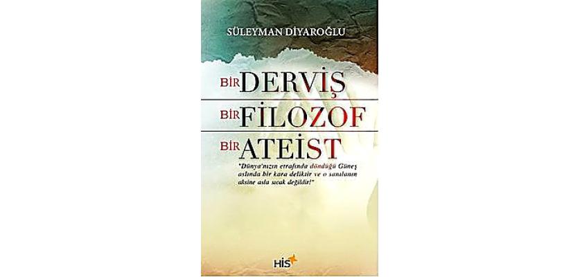Bir Derviş Bir Filozof Bir Ateist