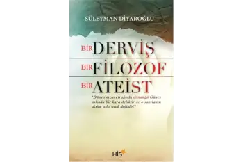 Bir Derviş Bir Filozof Bir Ateist